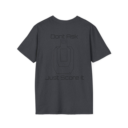 Don't Ask Just Score It T-Shirt
